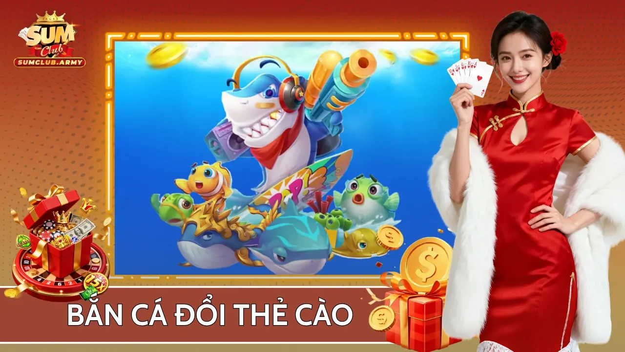 Bắn cá đổi thẻ cào