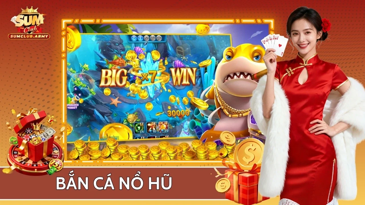 Bắn cá nổ hũ