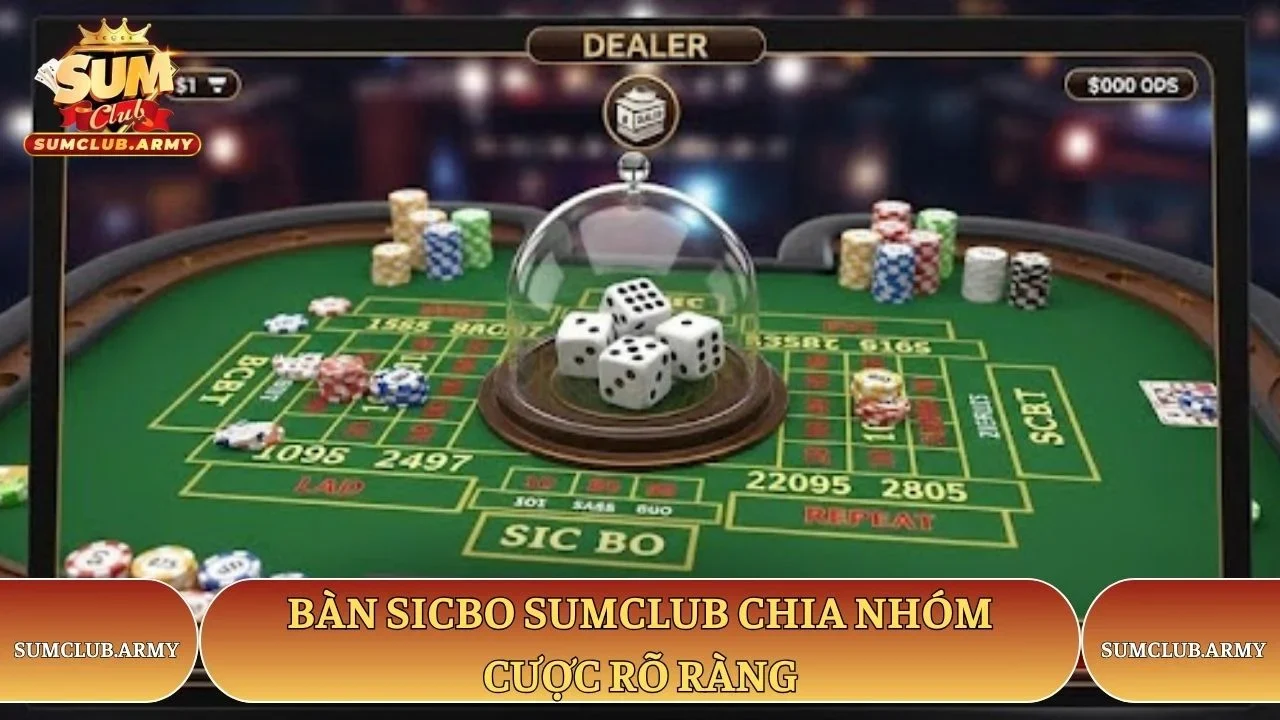 Bàn sicbo Sumclub chia nhóm cược rõ ràng