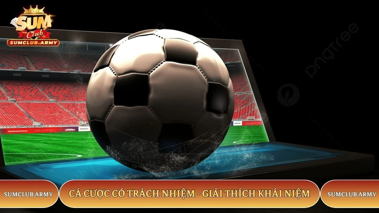 Cá cược có trách nhiệm - Giải thích khái niệm