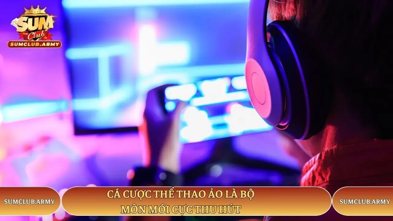 Cá cược thể thao ảo là bộ môn mới cực thu hút