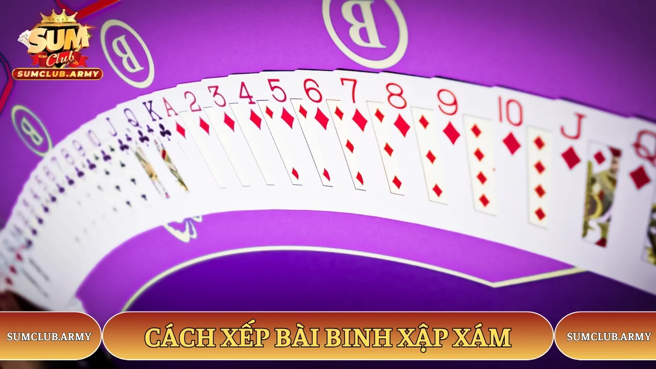 Cách xếp bài Binh Xập Xám