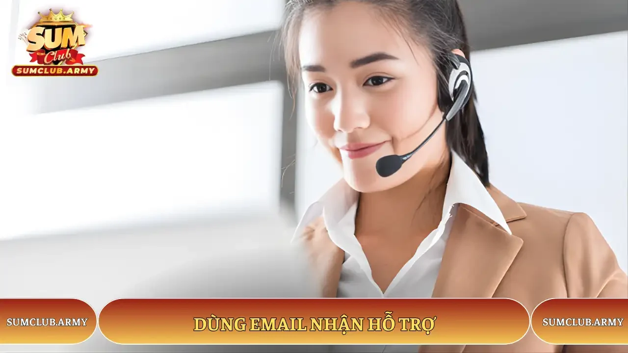 Dùng email nhận hỗ trợ