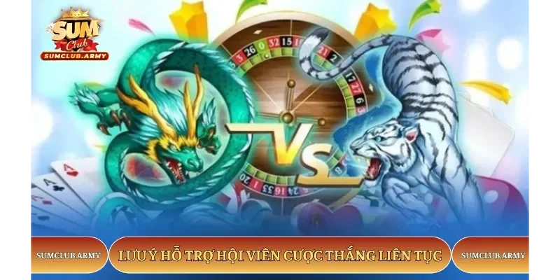 Lưu ý hỗ trợ hội viên cược thắng liên tục