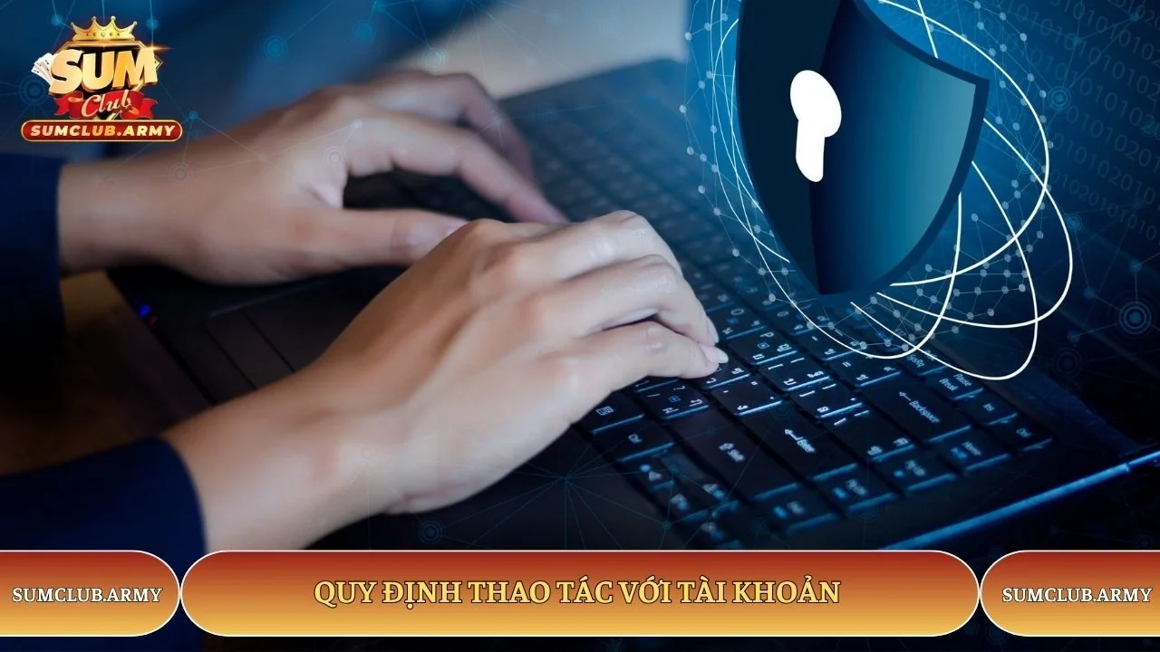 Quy định thao tác với tài khoản