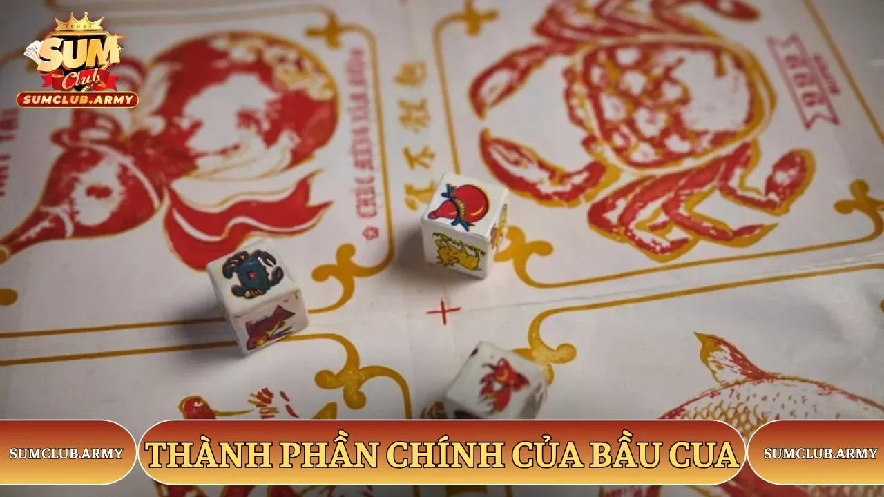 Thành phần chính của game cần biết trong cách chơi bầu cua
