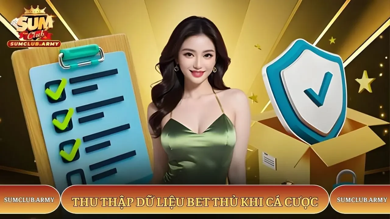 Thu thập dữ liệu bet thủ khi cá cược