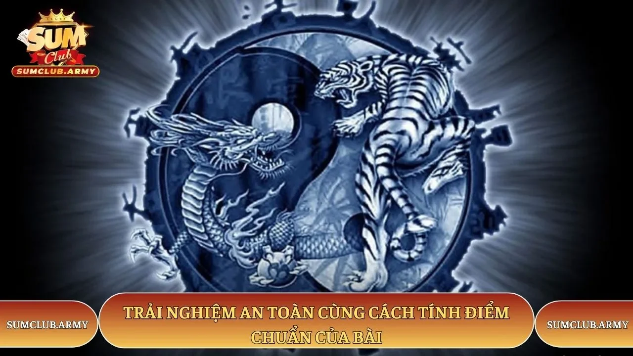 Trải nghiệm an toàn cùng cách tính điểm chuẩn của bài