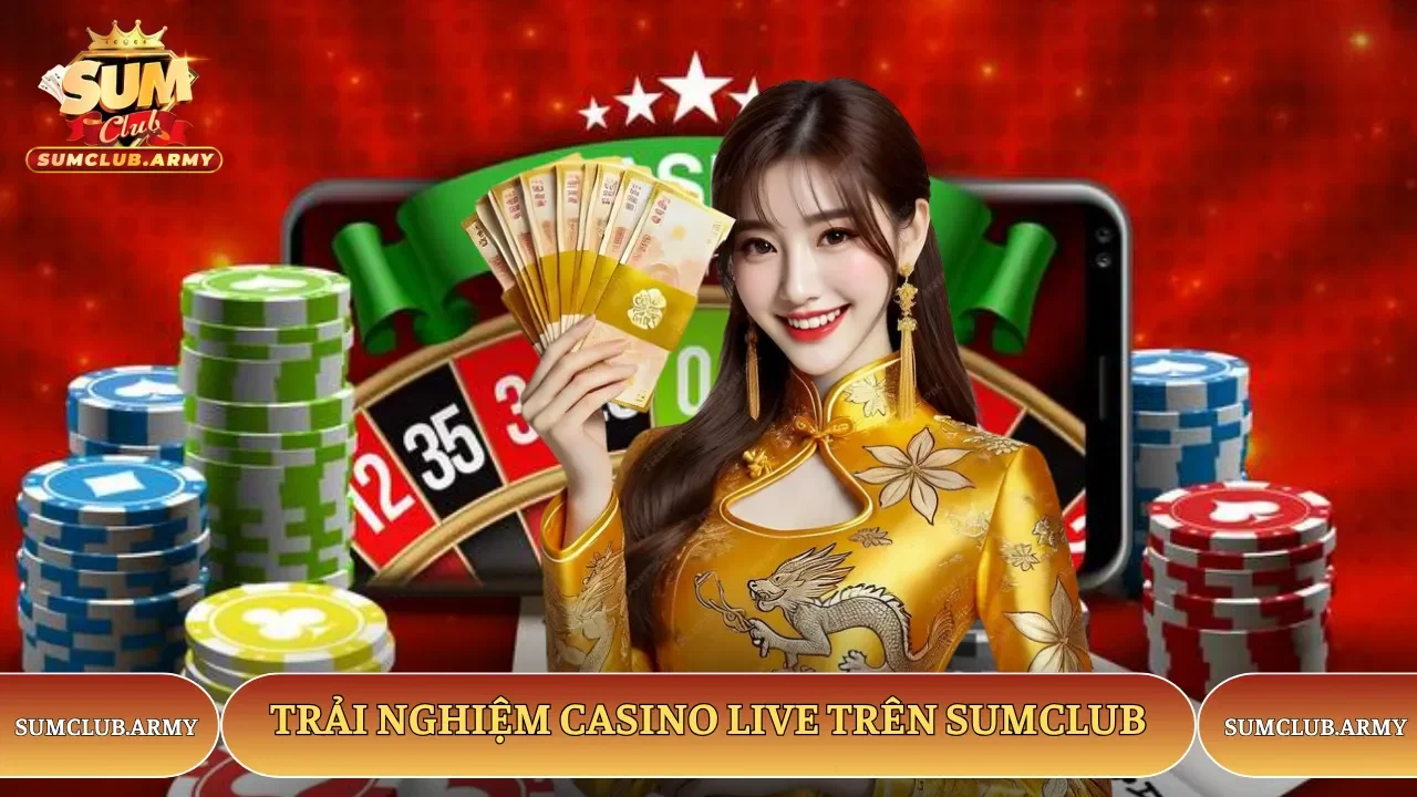 Trải nghiệm cá cược cực hot trên sảnh Sumclub