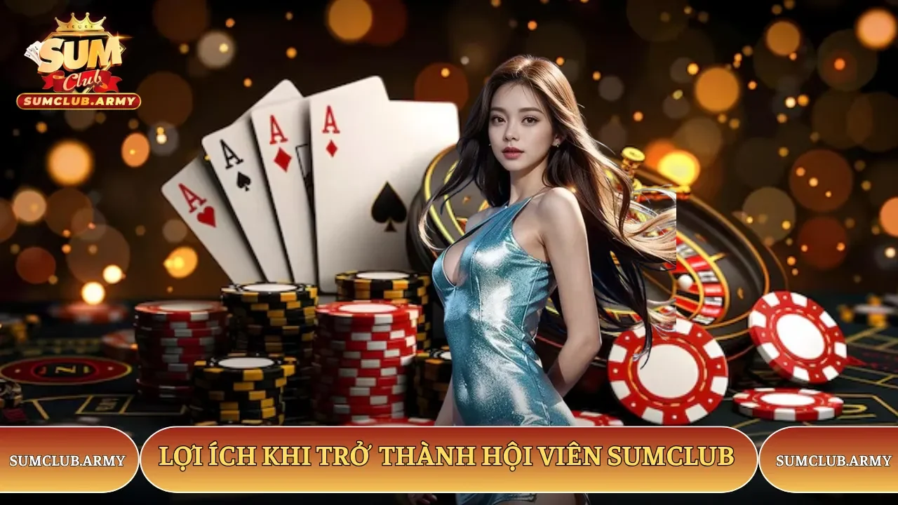 Ưu điểm vượt trội mà thành viên của nền tảng Sumclub được hưởng