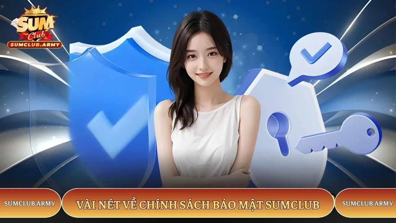 Vài nét về chính sách bảo mật Sumclub