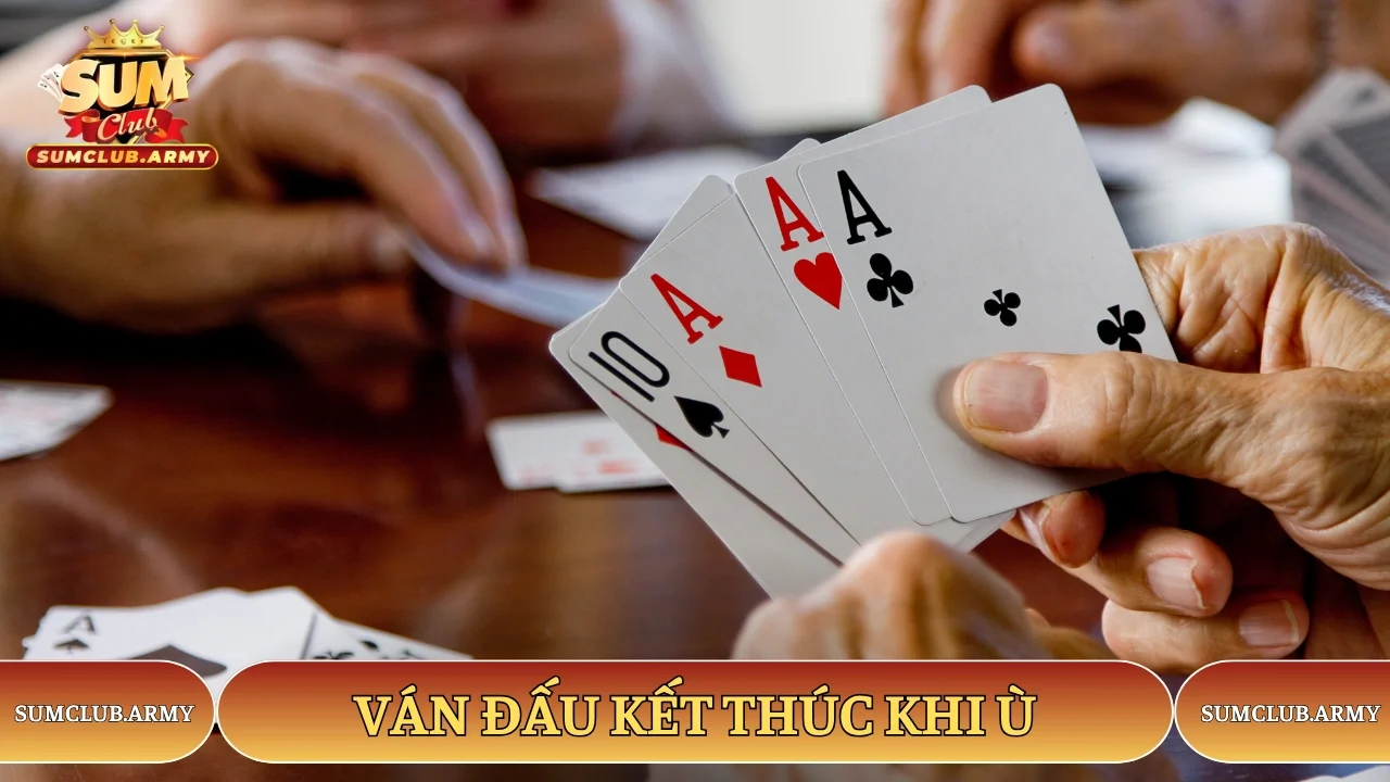 Ván đấu kết thúc khi ù