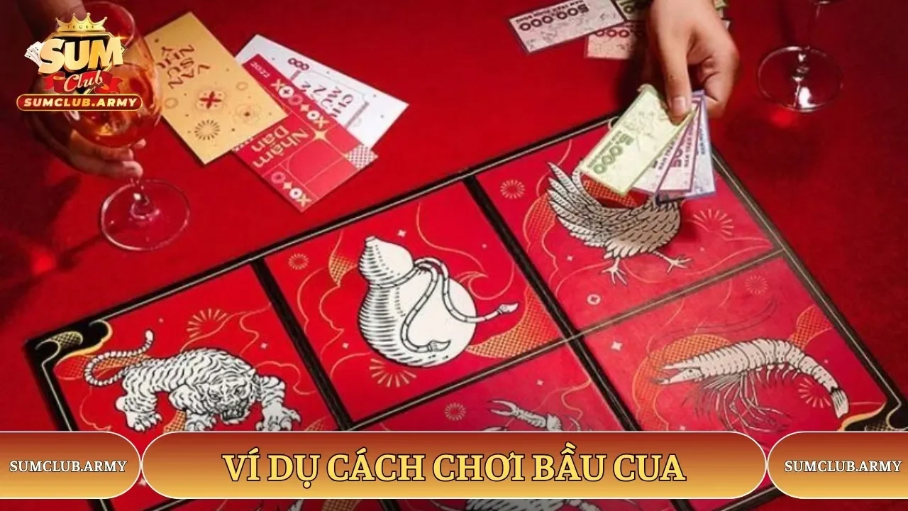 Ví dụ dễ hiểu về cách chơi 
